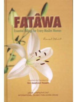 Fataawa: Essential Rulings for Every Muslim Woman